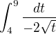 $\int_{4}^{9} \frac{dt}{-2\sqrt{t}} $