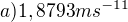 $a) 1,8793 ms^{-11}$