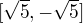 $[\sqrt{5},-\sqrt{5}]$
