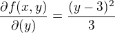 $\frac{\partial{f(x,y)}}{\partial(y)} = \frac{(y-3)^2}{3}$