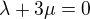 $\lambda+3\mu = 0$