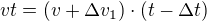 $vt=(v+\Delta v_{1})\cdot (t-\Delta t)$