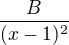 $\frac{B}{(x-1)^2}$
