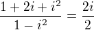 $\frac{1+2i+i^{2}}{1-i^{2}}=\frac{2i}{2}$