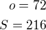 $o=72\\S=216$
