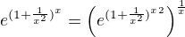 kopírovat do textarea $e^{ (1+\frac{1}{x^2})^x}=\(e^{ (1+\frac{1}{x^2})^x^2}\)^{\frac1x}$