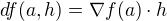 $df(a,h)=\nabla f(a)\cdot h$