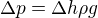 kopírovat do textarea $\Delta p = \Delta h \rho g$