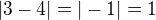 $|3-4|=|-1|=1$