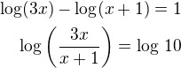 $\log(3x)-\log(x+1)=1\\\log\left(\frac{3x}{x+1}\right)=\log\,10$