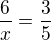 $\frac{6}{x}=\frac{3}{5}$