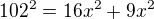 $102^{2}=16x^{2}+9x^{2}$