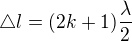 ${\triangle}l=(2k+1)\frac{\lambda}{2}$