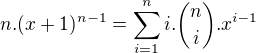 $n.(x+1)^{n-1}=\sum_{i=1}^{n}{i.{{n} \choose {i}}.x^{i-1}}$