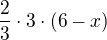 $\frac{2}{3}\cdot 3\cdot (6-x)$