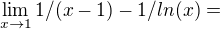 $\lim_{x\rightarrow1}1/(x-1) - 1/ln(x)=$