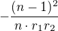 $-\frac{(n-1)^2}{n\cdot r_1r_2}$