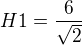 $H1=\frac{6}{\sqrt{2}}$