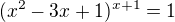 $(x^{2}-3x+1)^{x+1}=1$