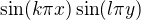$\sin(k\pi x)\sin(l\pi y)$