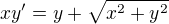 $xy'=y+\sqrt{x^2+y^2}$