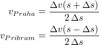 $v_{Praha}=\frac{\Delta v(s+\Delta s)}{2\,\Delta s}\\v_{Pribram}=\frac{\Delta v(s-\Delta s)}{2\,\Delta s}$