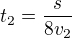 $t_2=\frac{s}{8v_2}$