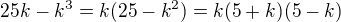 $25k-k^3=k(25-k^2)=k(5+k)(5-k)$