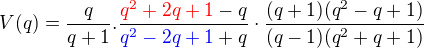 $V(q)=\frac{q}{q+1} . \frac{\color{red}q^2+2q+1\color{black}-q}{\color{blue}q^2-2q+1\color{black}+q}\cdot \frac {(q+1)(q^2 - q +1)}{(q-1)(q^2+q+1)}$