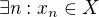 $\exists n: x_n \in X$