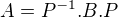 $A = P^{-1}.B.P$