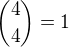${4 \choose 4} = 1$
