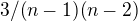$3/(n-1)(n-2)$