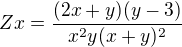 $Zx=\frac{(2x+y)(y-3)}{x^{2}y(x+y)^{2}}$