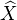 $\widehat{X}$