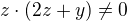 $z\cdot (2z+y)\neq 0$
