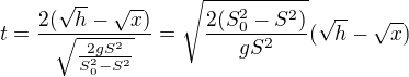 kopírovat do textarea $t=\frac{2(\sqrt h-\sqrt x)}{\sqrt{\frac{2gS^2}{S_0^2-S^2}}}=\sqrt{\frac{2(S_0^2-S^2)}{gS^2}}(\sqrt{h}-\sqrt{x}) $