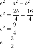 kopírovat do textarea $e^2=a^2-b^2\nle^2=\frac{25}{4}-\frac{16}{4}\nle^2=\frac 94\nle=\frac 32$