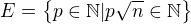 $ E=\{p \in \mathbb{N}| p\sqrt n \in \mathbb{N} \}$