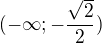 $(-\infty;-\frac{\sqrt2}{2})$