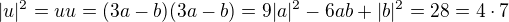 $|u|^2 = uu = (3a - b)(3a-b) = 9|a|^2 - 6ab +|b|^2 = 28=4\cdot 7$