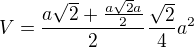 $V=\frac{a\sqrt2+\frac{a\sqrt2a}{2}}{2}\frac{\sqrt2}{4}a^2$