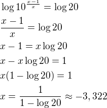 $\log10^{\frac{x-1}{x}}=\log20\nl\frac{x-1}{x}=\log20\nlx-1=x\log20\nlx-x\log20=1\nlx(1-\log20)=1\nlx=\frac{1}{1-\log20}\approx-3,322$