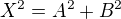 $X^{2}=A^{2}+B^{2}$