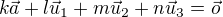 $k \vec a + l \vec{u}_1 + m \vec{u}_2 + n \vec{u}_3 = \vec o$