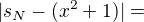 $|s_N-(x^2+1)|=$