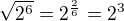 kopírovat do textarea $\sqrt{2^{6}}=2^{\frac{2}{6}}=2^{3}$
