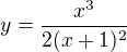 $y=\frac{x^3}{2(x+1)^2}$