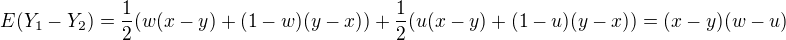 $E(Y_1-Y_2)=\frac 1 2(w(x-y)+(1-w)(y-x))+\frac 1 2(u(x-y)+(1-u)(y-x))=(x-y)(w-u)$