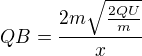 $QB=\frac{2m\sqrt{\frac{2QU}m}}x$